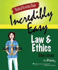 Enlarge image Cover: Medical Assisting Made Incredibly Easy: Law and Ethics - Jones and Bartlett Publishers, Inc