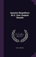 Cover: Apuntes Biograficos de D. Jose Joaquin Olmedo - Palala Press