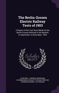 Cover: The Berlin-Zossen Electric Railway Tests of 1903 - Palala Press