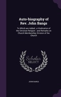 Cover: Auto-biography of Rev. John Bangs - Palala Press
