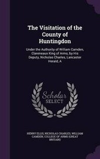 Enlarge image Cover: The Visitation of the County of Huntingdon - Palala Press