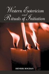 Enlarge image Cover: Western Esotericism and Rituals of Initiation - State University of New York Press
