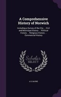 Enlarge image Cover: A Comprehensive History of Norwich - Palala Press