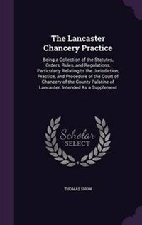 Enlarge image Cover: The Lancaster Chancery Practice - Palala Press