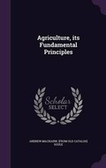 Cover: Agriculture, its Fundamental Principles - Palala Press