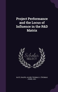 Enlarge image Cover: Project Performance and the Locus of Influence in the R&D Matrix - Palala Press
