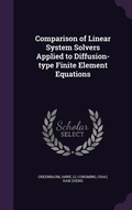 Cover: Comparison of Linear System Solvers Applied to Diffusion-type Finite Element Equations - Palala Press