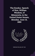 Cover: The Exodus. Speech of Hon. William Windom, of Minnesota, in the United States Senate, Monday, June 14, 1880 - Palala Press