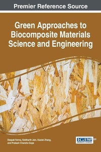 Enlarge image Cover: Green Approaches to Biocomposite Materials Science and Engineering - Information Science Reference