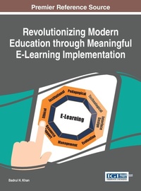 Enlarge image Cover: Revolutionizing Modern Education through Meaningful E-Learning Implementation - Information Science Reference