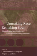 Cover: Unmaking Race, Remaking Soul - State University of New York Press