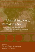 Cover: Unmaking Race, Remaking Soul - State University of New York Press