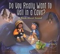 Cover: Do You Really Want to Yell in a Cave? - Amicus Illustrated