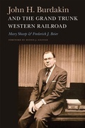 Cover: John H. Burdakin and the Grand Trunk Western Railroad - Michigan State University Press