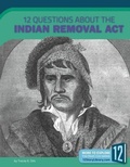 Cover: 12 Questions about the Indian Removal ACT - 12-Story Library