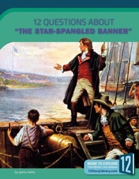 Enlarge image Cover: 12 Questions about the Star-Spangled Banner - 12-Story Library