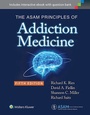 Cover: The ASAM Principles of Addiction Medicine - Lippincott Williams and Wilkins