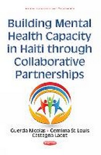Enlarge image Cover: Building Mental Health Capacity in Haiti Through Collaborative Partnerships - Nova Science Publishers Inc