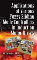 Cover: Applications of Various Fuzzy Sliding Mode Controllers in Induction Motor Drives - Nova Science Publishers Inc
