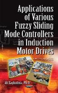 Enlarge image Cover: Applications of Various Fuzzy Sliding Mode Controllers in Induction Motor Drives - Nova Science Publishers Inc
