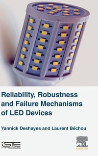 Enlarge image Cover: Reliability, Robustness and Failure Mechanisms of LED Devices - ISTE Press - Elsevier