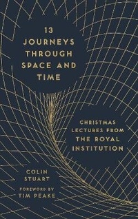 Abbildung von: 13 Journeys Through Space and Time - Michael O'Mara Books Ltd