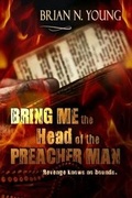 Cover: Bring Me the Head of the Preacher Man - Caliburn Press, LLC