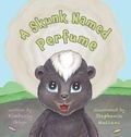 Cover: A Skunk Named Perfume - Kimberly Glyn Zweiger