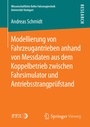 Bild: Modellierung von Fahrzeugantrieben anhand von Messdaten aus dem Koppelbetrieb zwischen Fahrsimulator und Antriebsstrangpr&uuml;fstand - Springer Vieweg