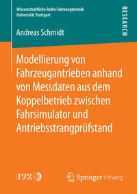 Bild vergrößern Bild: Modellierung von Fahrzeugantrieben anhand von Messdaten aus dem Koppelbetrieb zwischen Fahrsimulator und Antriebsstrangprüfstand - Springer Vieweg
