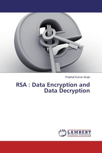 Enlarge image Cover: RSA : Data Encryption and Data Decryption - LAP Lambert Academic Publishing
