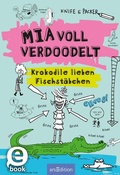 Cover: Mia voll verdoodelt - Krokodile lieben Fischst&auml;bchen (Mia voll verdoodelt 1) - arsEdition