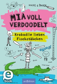 Bild vergrößern Bild: Mia voll verdoodelt - Krokodile lieben Fischstäbchen (Mia voll verdoodelt 1) - arsEdition