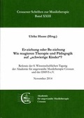 Cover: Er-ziehung oder Be-ziehung. Wie reagieren Therapie und P&auml;dagogik auf "schwierige Kinder"? - Akademie f. angewandte Musiktherapie Crossen
