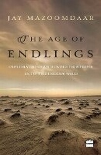Abbildung von: The Age of Endlings: Explorations and Investigations into the Indianwild - HarperCollins Publishers India
