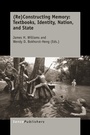 Cover: (Re)Constructing Memory: Textbooks, Identity, Nation, and State - Brill