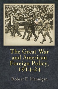Abbildung von: The Great War and American Foreign Policy, 1914-24 - University of Pennsylvania Press