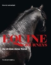 Abbildung von: Equine Journeys: The British Horse World - TransGlobe Publishing Ltd