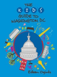 Abbildung von: Kid's Guide to Washington, DC - Globe Pequot Press