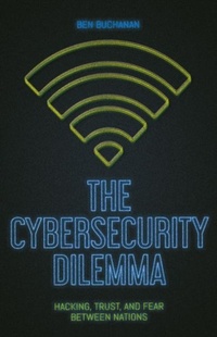 Enlarge image Cover: The Cybersecurity Dilemma - C Hurst & Co Publishers Ltd
