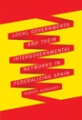 Cover: Local Governments and Their Intergovernmental Networks in Federalizing Spain - McGill-Queen's University Press