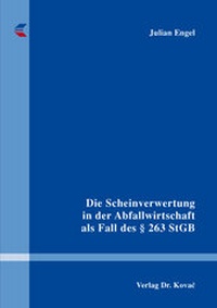 Abbildung von: Die Scheinverwertung in der Abfallwirtschaft als Fall des § 263 StGB - Kovac, Dr. Verlag