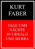Cover: Tage und N&auml;chte in Urwald und Sierra - Books on Demand