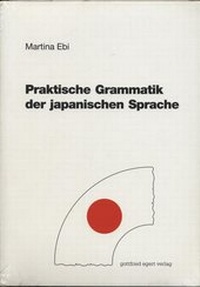Bild vergrößern Bild: Praktische Grammatik der japanischen Sprache - Egert, G