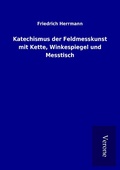 Cover: Katechismus der Feldmesskunst mit Kette, Winkespiegel und Messtisch - TP Verone Publishing