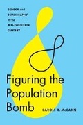 Cover: Figuring the Population Bomb - University of Washington Press