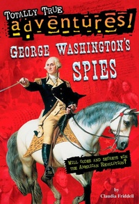 Enlarge image Cover: George Washington's Spies (Totally True Adventures) - Random House Books for Young Readers