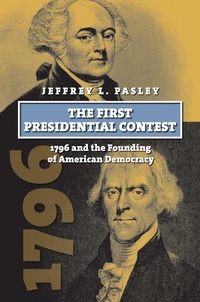 Enlarge image Cover: The First Presidential Contest - University Press of Kansas