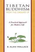 Cover: Tibetan Buddhism from the Ground Up - Wisdom Publications