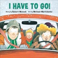 Cover: I Have to Go! - Annick Press Ltd